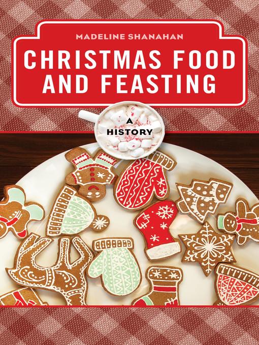 Title details for Christmas Food and Feasting by Madeline Shanahan - Available